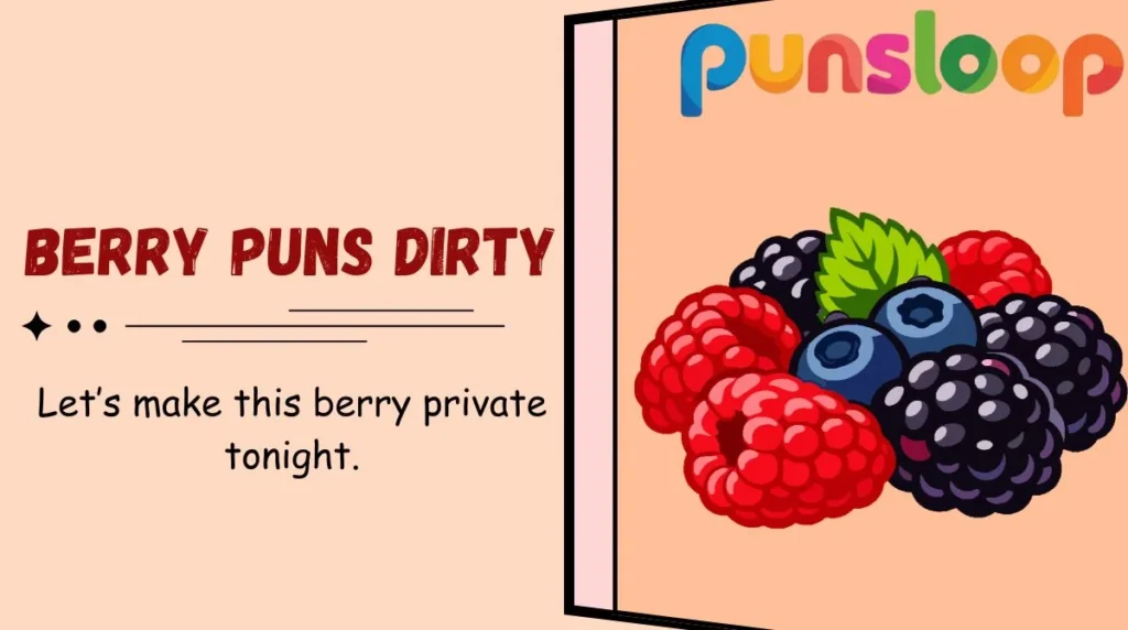 Berry Puns Dirty