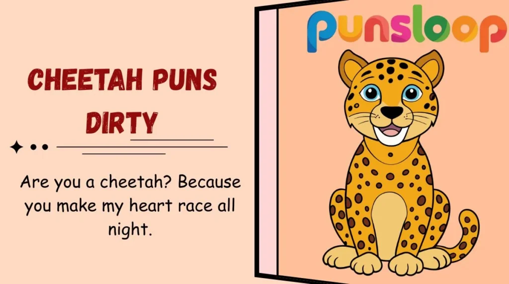 Cheetah Puns Dirty
