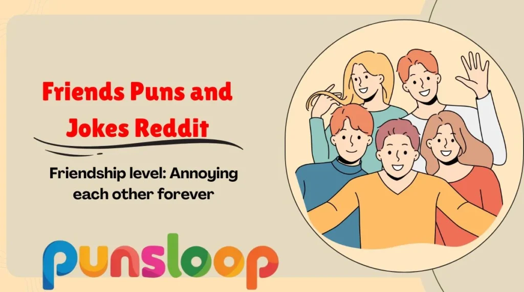 Friends Puns and Jokes Reddit