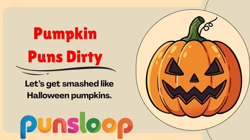 Pumpkin Puns Dirty