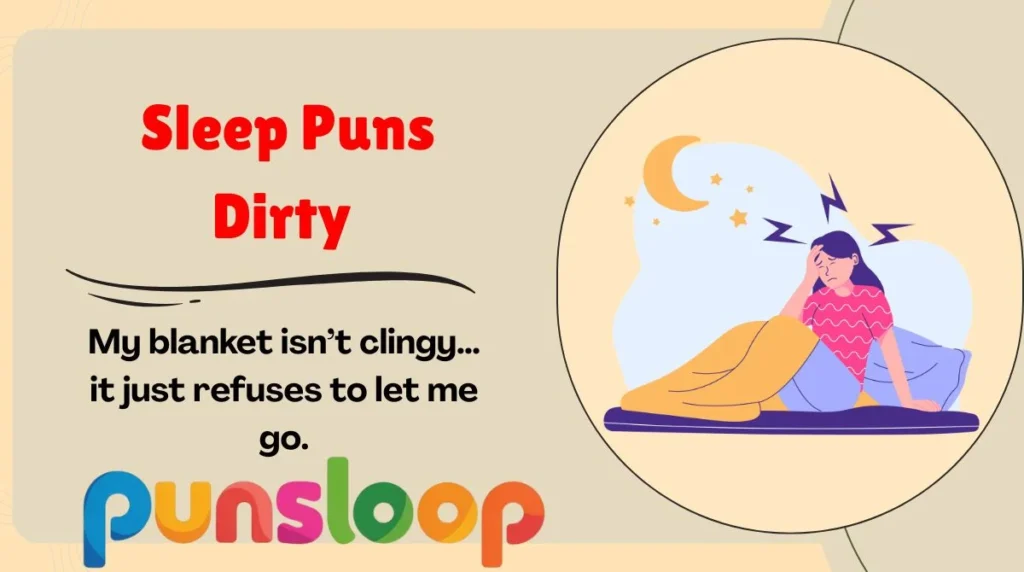 Sleep Puns Dirty