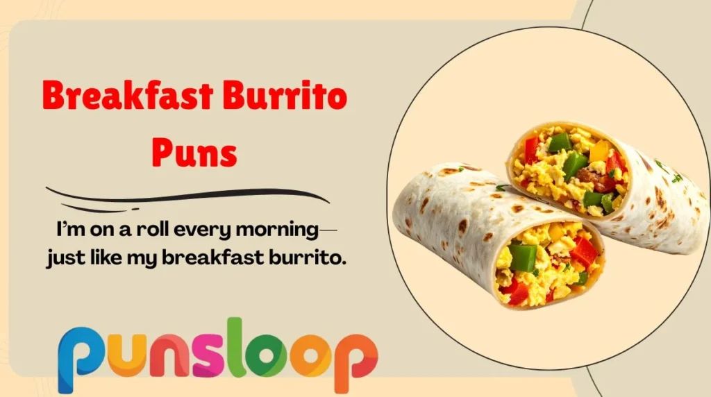 Breakfast Burrito Puns