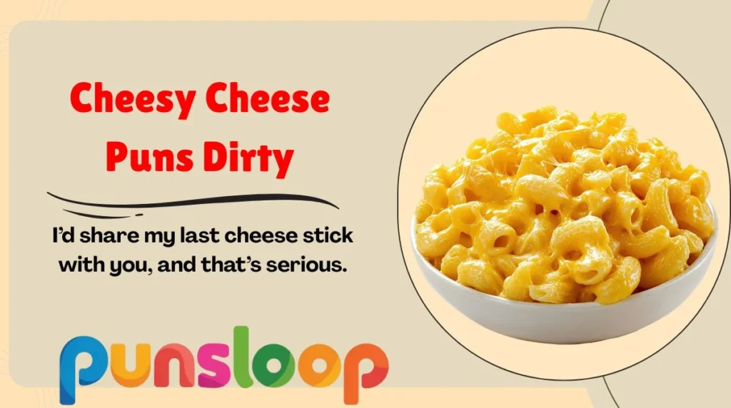 Cheesy Cheese Puns Dirty