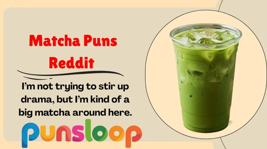 Matcha Puns Reddit